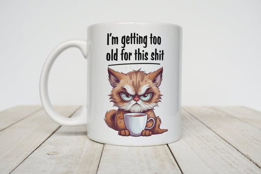 I'm getting too old for this shit novelty mug image 0
