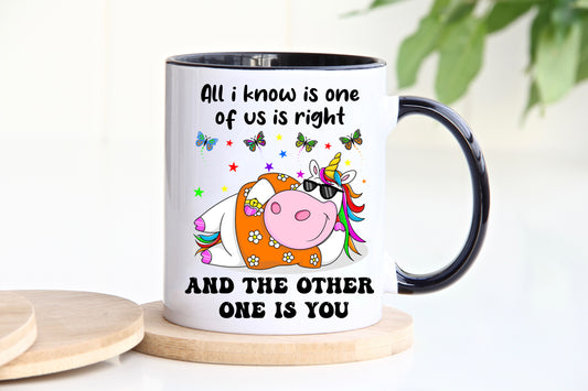 All I know is one of us is right and the otherone is you novelty black mug image 0