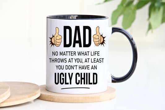 Dad at least you don't have an ugly child black novelty mug image 0